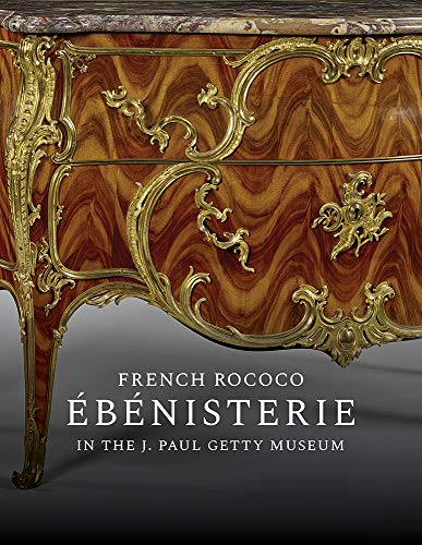 French Rococo Ébénisterie in the J. Paul Getty Museum (Getty Publications –) von J. Paul Getty Museum