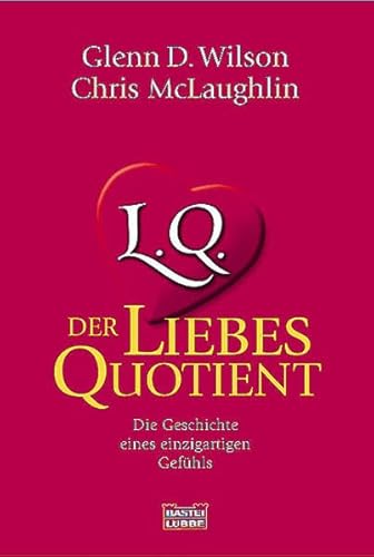 L.Q. Der Liebesquotient: Die Geschichte eines einzigartigen Gefühls (Sachbuch. Bastei Lübbe Taschenbücher)