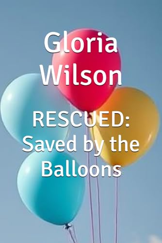 RESCUED: Saved by the Balloons von Independently published
