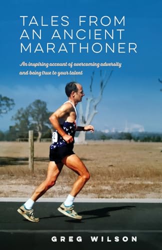 Tales from an Ancient Marathoner: An inspiring account of overcoming adversity and being true to your talent Tales from an Ancient Marathoner: An inspiring account of overcoming adversity and being true to your talent von Sid Harta Publishers
