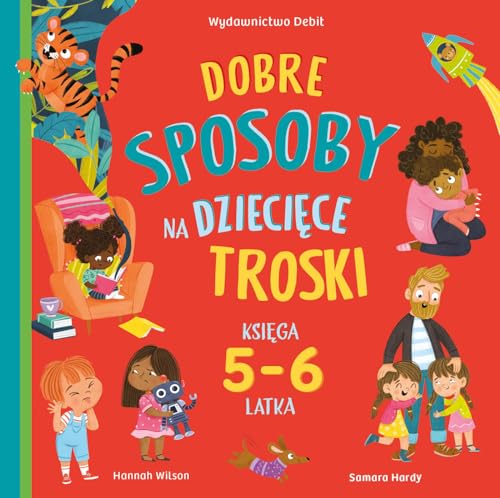 Dobre sposoby na dziecięce troski Księga 5-6 latka von Debit