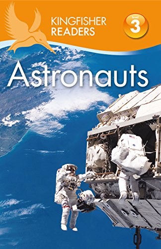 Kingfisher Readers: Astronauts (Level 3: Reading Alone with Some Help) (Kingfisher Readers, 130)