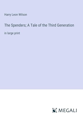 The Spenders; A Tale of the Third Generation: in large print von Megali Verlag