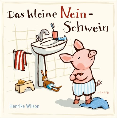 Das kleine Nein-Schwein: Zum Trost für alle kleinen Nein-Sager und ihre ratlosen Eltern Das kleine Nein-Schwein: Zum Trost für alle kleinen Nein-Sager und ihre ratlosen Eltern