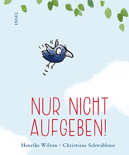 Nur nicht aufgeben!: Ein Bilderbuch, das Mut macht | Zum Verschenken oder Selberbehalten Nur nicht aufgeben!: Ein Bilderbuch, das Mut macht | Zum Verschenken oder Selberbehalten