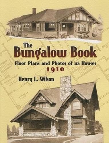 The Bungalow Book: Floor Plans And Photos of 112 Houses, 1910 (Dover Architecture)