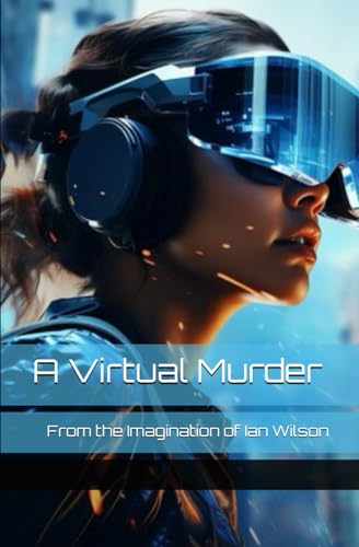 A Virtual Murder: From the Imagination of Ian Wilson von Independently published