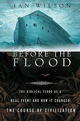 Before the Flood: The Biblical Flood as a Real Event and How It Changed the Course of Civilization von Griffin