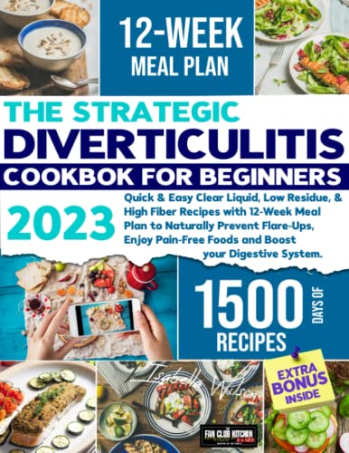 Diverticulitis Cookbook: Quick & Easy Clear Liquid, Low Residue, & High Fiber Recipes with 12-Week Meal Plan to Naturally Prevent Flare-Ups, Enjoy ... your Digestive System (Social Cooking Method) von Independently published