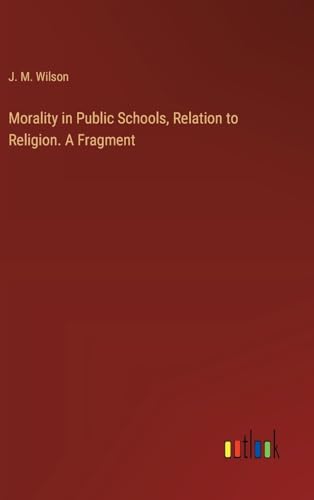 Morality in Public Schools, Relation to Religion. A Fragment von Outlook Verlag