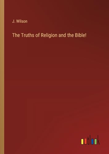 The Truths of Religion and the Bible! von Outlook Verlag