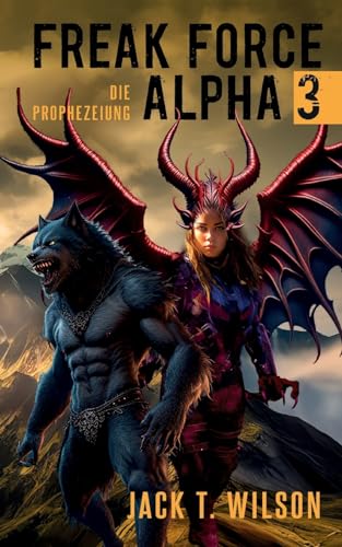 Freak Force Alpha 3: Die Prophezeiung von Books on Demand