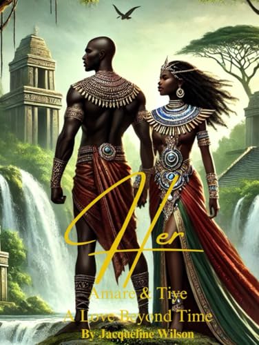 Her: Amare & Tiye A Love beyond Time Her: Amare & Tiye A Love beyond Time von Independently published