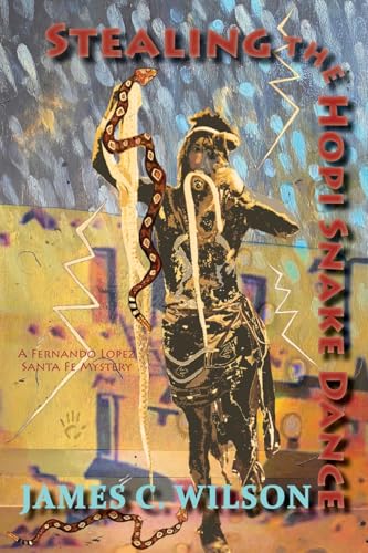 Stealing the Hopi Snake Dance: A Fernando Lopez Santa Fe Mystery von Sunstone Press