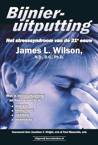Bijnieruitputting: het stresssyndroom van de 21e eeuw von Succesboeken.nl