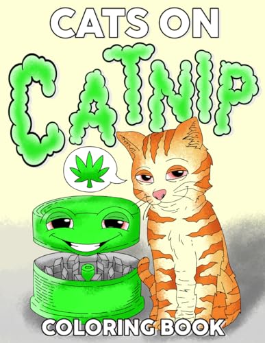 Cats On Catnip Coloring Book: Trippy Psychedelic Stoner 420 Coloring Pages for Adults with Smoking Cat Illustrations for Cannabis Lovers To Color Fun And Enjoy Cats On Catnip Coloring Book: Trippy Psychedelic Stoner 420 Coloring Pages for Adults with Smoking Cat Illustrations for Cannabis Lovers To Color Fun And Enjoy von Independently published
