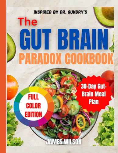 GUT BRAIN PARADOX COOKBOOK: Inspired by Dr. Gundry’s Expertise | Nourish Your Mind and Microbiome with Brain-Boosting, Gut-Friendly Recipes GUT BRAIN PARADOX COOKBOOK: Inspired by Dr. Gundry’s Expertise | Nourish Your Mind and Microbiome with Brain-Boosting, Gut-Friendly Recipes von Independently published