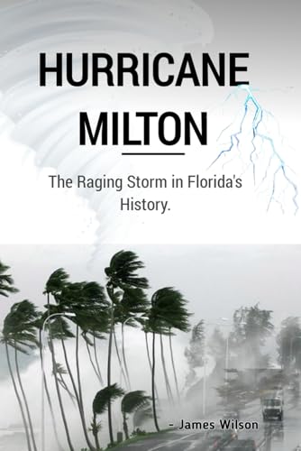 HURRICANE MILTON: The raging storm in florida’s history HURRICANE MILTON: The raging storm in florida’s history