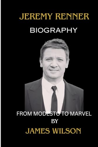 Jeremy Renner biography: From Modesto to marvel Jeremy Renner biography: From Modesto to marvel von Independently published