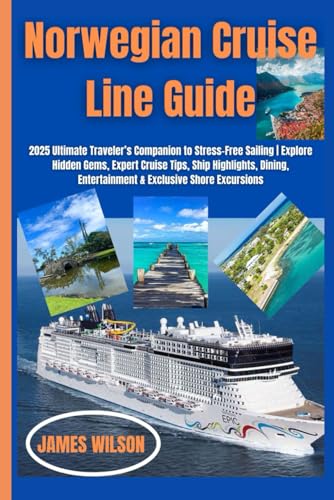 Norwegian Cruise Line Guide: 2025 Ultimate Traveler’s Companion to Stress-Free Sailing | Explore Hidden Gems, Expert Cruise Tips, Ship Highlights, Dining, Entertainment & Exclusive Norwegian Cruise Line Guide: 2025 Ultimate Traveler’s Companion to Stress-Free Sailing | Explore Hidden Gems, Expert Cruise Tips, Ship Highlights, Dining, Entertainment & Exclusive von Independently published