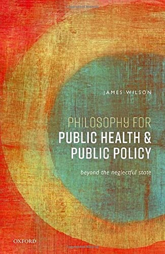 Philosophy for Public Health and Public Policy: Beyond the Neglectful State