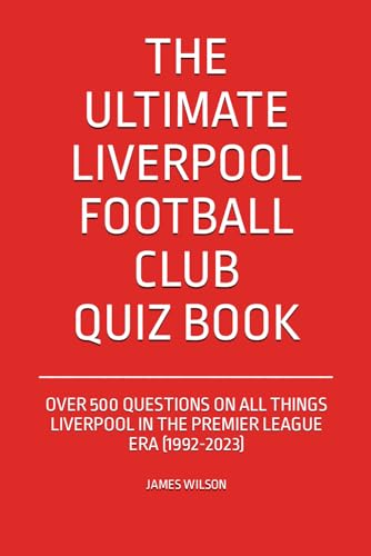 The Ultimate Liverpool Football Club Quiz Book: Over 500 Questions on all things Liverpool in the Premier League era (1992-2023) von Independently published