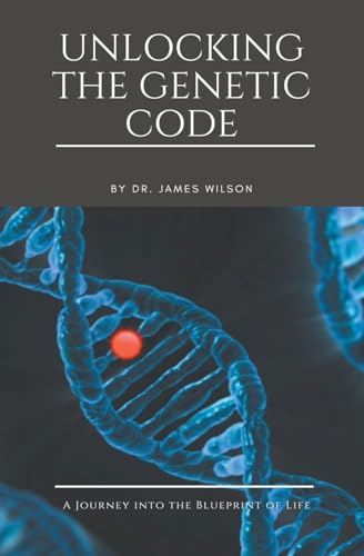 Unlocking the Genetic Code (Diseases & Conditions, Band 2) von Fitlife Press