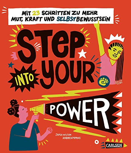 Step into your power: Mit 23 Schritten zu mehr Mut, Kraft und Selbstbewusstsein: Ein Ratgeber für Mädchen ab 10 Jahren Step into your power: Mit 23 Schritten zu mehr Mut, Kraft und Selbstbewusstsein: Ein Ratgeber für Mädchen ab 10 Jahren
