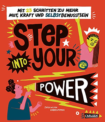 Step into your power: Mit 23 Schritten zu mehr Mut, Kraft und Selbstbewusstsein: Ein Ratgeber für Mädchen ab 10 Jahren
