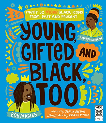 Young, Gifted and Black Too: Meet 52 More Black Icons from Past and Present (See Yourself in Their Stories) von Quarto Publishing Group