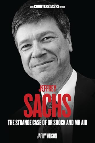 Jeffrey Sachs: The Strange Case of Dr. Shock and Mr. Aid (Counterblasts) von Verso