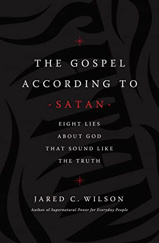 The Gospel According to Satan: Eight Lies about God that Sound Like the Truth von Thomas Nelson