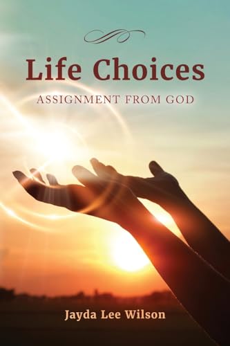 Life Choices: Assignment from God von Palmetto Publishing
