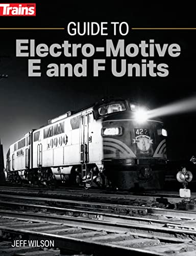 Guide to Electro-Motive E and F Units von Kalmbach Media
