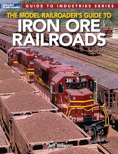 The Model Railroader's Guide to Iron Ore Railroads (Model Railroader Guide to Industries) von Kalmbach Media