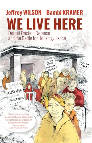We Live Here: Detroit Eviction Defense and the Battle for Housing Justice