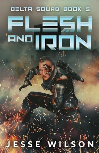 Flesh And Iron (Delta Squad, Band 5) von Next Chapter