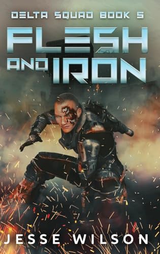 Flesh And Iron (Delta Squad, Band 5) von Next Chapter