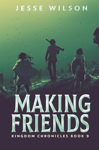 Making Friends (Kingdom Chronicles, Band 9) von Next Chapter