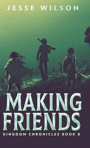 Making Friends (Kingdom Chronicles, Band 9) von Next Chapter