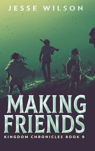 Making Friends (Kingdom Chronicles, Band 9) von Next Chapter