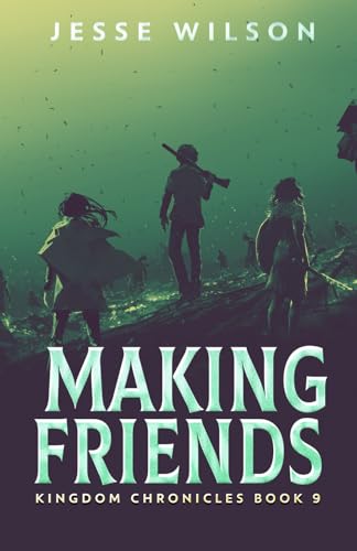Making Friends (Kingdom Chronicles, Band 9) von Independently published
