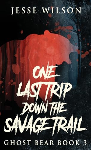 One Last Trip Down The Savage Trail (Ghost Bear, Band 3) von Next Chapter