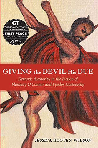 Giving the Devil His Due: Demonic Authority in the Fiction of Flannery O'Connor and Fyodor Dostoevsky von Cascade Books