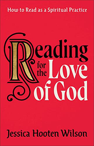 Reading for the Love of God: How to Read As a Spiritual Practice