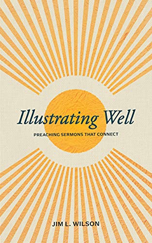 Illustrating Well: Preaching Sermons That Connect von Lexham Press