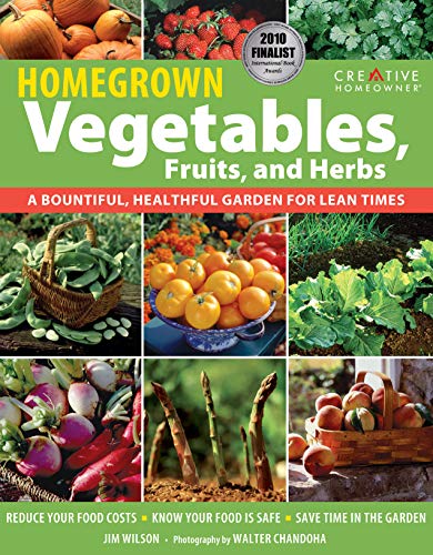Homegrown Vegetables, Fruits, and Herbs: A Bountiful, Healthful Garden for Lean Times (Gardening)