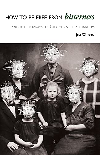 How to Be Free from Bitterness: And other essays on Christian relationships von Canon Press