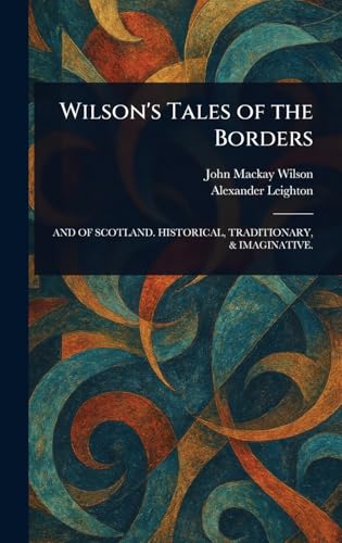 Wilson's Tales of the Borders Wilson's Tales of the Borders von Anson Street Press