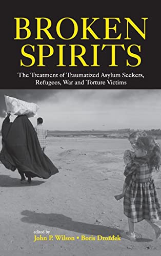 Broken Spirits: The Treatment of Traumatized Asylum Seekers, Refugees and War and Torture Victims von Routledge